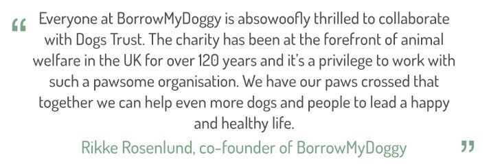 "Everyone at BorrowMyDoggy is absowoofly thrilled to collaborate with Dogs Trust."